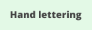 Hand lettering